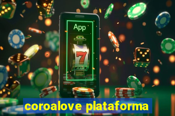 coroalove plataforma